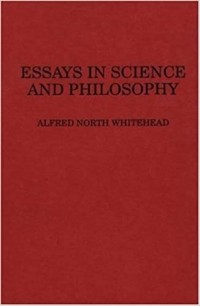 Alfred North Whitehead - Essays in Science and Philosophy