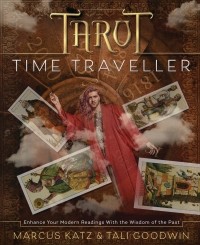  - Tarot Time Traveller: Enhance Your Modern Readings with the Wisdom of the Past