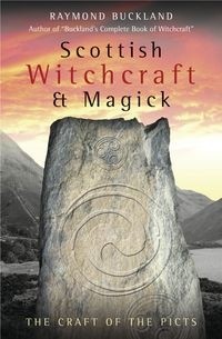 Рэймонд Бакленд - Scottish Witchcraft & Magick: The Craft of the Picts