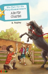 Belinda Rapley - Alle f?r Charlie - Ein Fall f?r die Pony-Kommissare, Teil 4