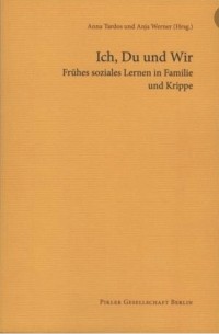  - Ich, Du und Wir. Frühes soziales Lernen in Familie und Krippe