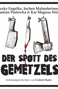 Гисберт Хефс - Der Spott des Gemetzels - Kriminalgeschichten von Gisbert Haefs 
