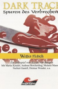 Ascan von Bargen - Dark Trace - Spuren des Verbrechens, Folge 7: Wei?es Fleisch