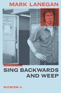 Mark Lanegan - Sing Backwards and Weep: A Memoir