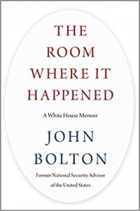 Джон Болтон II - The Room Where It Happened: A White House Memoir