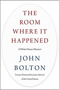 Джон Болтон II - The Room Where It Happened: A White House Memoir