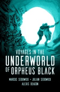 Маркус Седжвик - Voyages in the Underworld of Orpheus Black