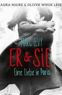 Marc Levy - Er & Sie: Eine Liebe in Paris