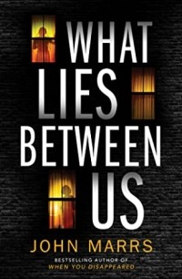 John Marrs - What Lies Between Us