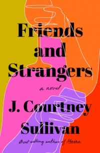 Julie Courtney Sullivan - Friends and Strangers