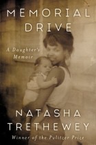 Наташа Третевей - Memorial Drive: A Daughter&#039;s Memoir