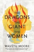 Вайету Мур - The Dragons, the Giant, the Women