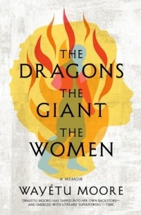 Вайету Мур - The Dragons, the Giant, the Women