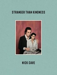 Ник Кейв - Stranger Than Kindness