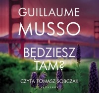 Guillaume Musso - Będziesz tam?