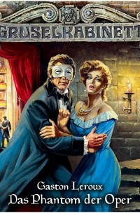 Gaston Leroux - Gruselkabinett, Folge 4: Das Phantom der Oper