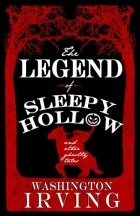 Вашингтон Ирвинг - The Legend of Sleepy Hollow and Other Ghostly Tales