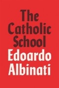 Эдоардо Альбинати - The Catholic School