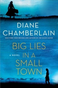 Диана Чемберлен - Big Lies in a Small Town