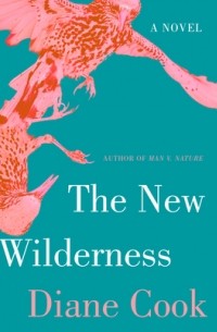 Diane Cook - The New Wilderness