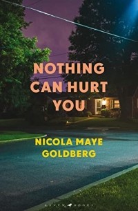 Nicola Maye Goldberg - Nothing Can Hurt You