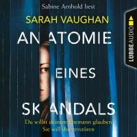 Сара Воэн - Anatomie eines Skandals - Du willst deinem Ehemann glauben. Sie will ihn zerst?ren