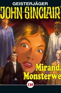 Джейсон Дарк - John Sinclair, Folge 130: Mirandas Monsterwelt