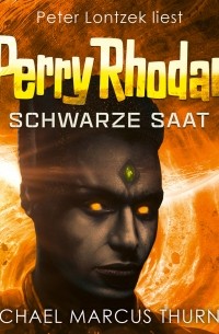 Майкл Маркус Тернер - Schwarze Saat, Dunkelwelten - Perry Rhodan 1 