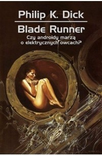 Филип Дик - Blade runner. Czy androidy marzą o elektrycznych owcach?