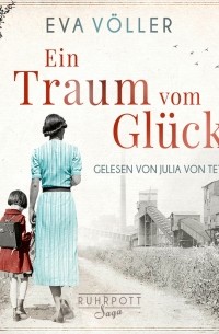 Ева Фёллер - Ein Traum vom Gl?ck - Die Ruhrpott-Saga, Band 1 