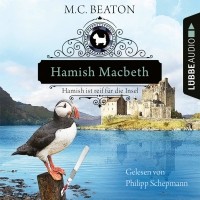 M. C. Beaton  - Hamish Macbeth ist reif für die Insel