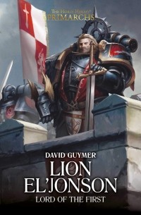 Дэвид Гаймер - Lion El'Jonson: Lord of the First