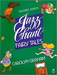 Carolyn Graham - Jazz Chant Fairy Tales: Teacher's Book (Jazz Chants)