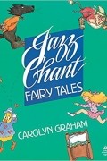 Carolyn Graham - Jazz Chant Fairy Tales: Student Book (Jazz Chants)