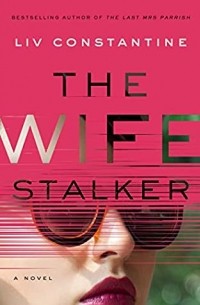 Лив Константин - The Wife Stalker