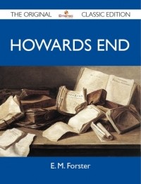 Эдвард Морган Форстер - Howards End