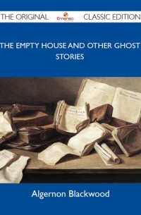 Blackwood Algernon - The Empty House And Other Ghost Stories