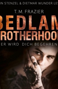 T. M. Frazier - Er wird dich begehren - Bedlam Brotherhood, Teil 3 