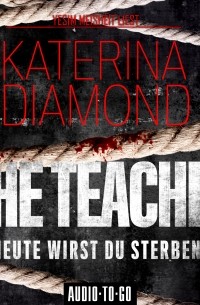 Катерина Даймонд - The Teacher - Heute wirst du sterben 