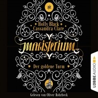 Кассандра Клэр, Холли Блэк  - Der goldene Turm - Magisterium, Teil 5 