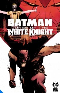  - Batman: Curse of the White Knight