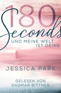 Джессика Парк - 180 Seconds - Und meine Welt ist deine 