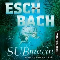 Андреас Эшбах - Submarin - Teil 2