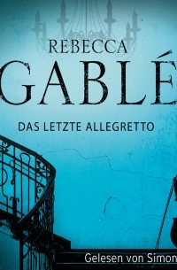 Rebecca Gablé - Das letzte Allegretto