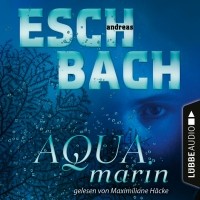 Андреас Эшбах - Aquamarin - Teil 1