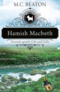 M. C. Beaton  - Hamish Macbeth spuckt Gift und Galle