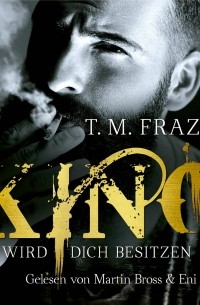 T. M. Frazier - Er wird dich besitzen - King-Reihe 1 