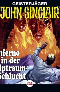 Джейсон Дарк - John Sinclair, Folge 122: Inferno in der Alptraum-Schlucht. Teil 4 von 4