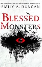 Эмили А. Дункан - Blessed Monsters