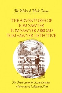 Марк Твен - The Adventures of Tom Sawyer, Tom Sawyer Abroad, and Tom Sawyer, Detective (сборник)